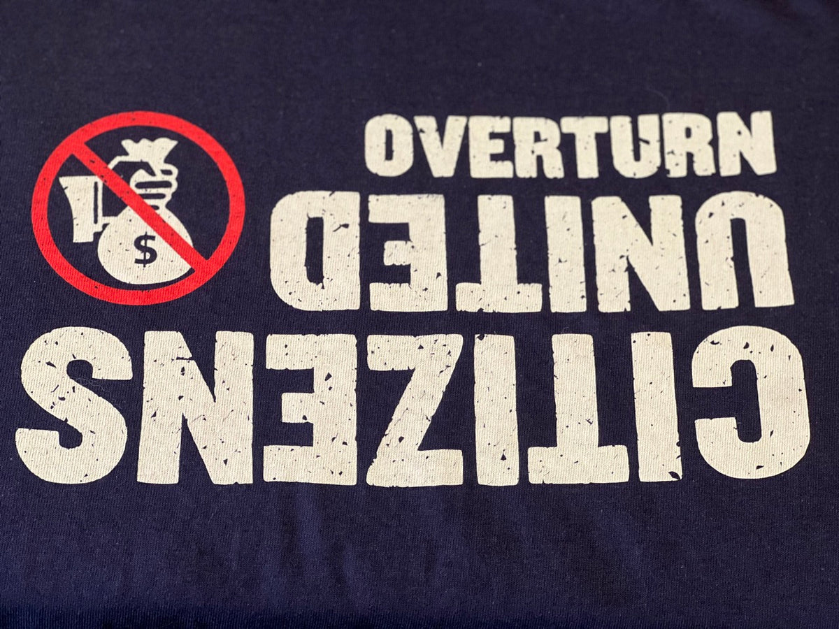 Overturn Citizens United T-Shirt (Made in the USA!)
